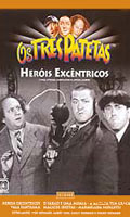 Os Três Patetas - Herois Excentricos